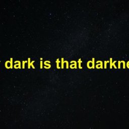 how-dark-is-that-darkness