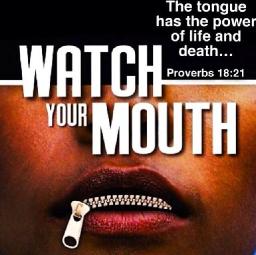 ALWAYS WATCH YOUR TONGUE