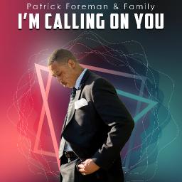 'I’m Calling On You' By Patrick Foreman Now Streaming On Digital Outlets