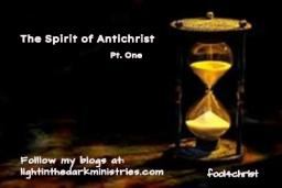 THE SPIRIT OF ANTICHRIST / PT.1