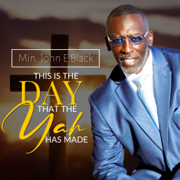 Celebrate Each Day with "This Is the Day that the Yah Has Made" - The Uplifting New Hymn by Min. John E. Black