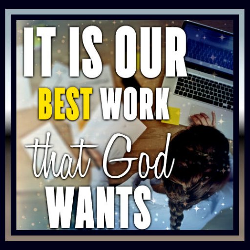 It-is-our-best-work-that-God-wants