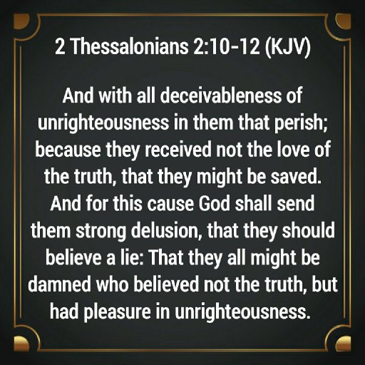 The damned perish for believing lies