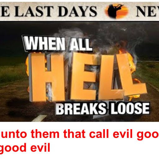 Woe unto them that call evil good