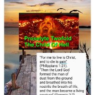 Proselyte twofold the child of hell