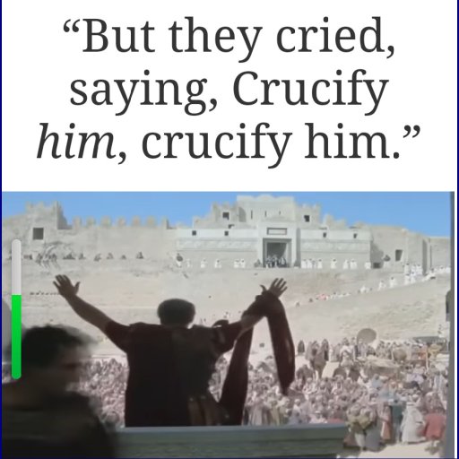 But they cried, saying, Crucify him, crucify him