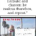 I rebuke and chasten: be zealous therefore, and repent