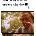 Is God evil creating the devil