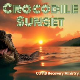 Crocodile Sunset - COVID Recovery Ministry.jpg