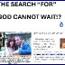 Search for God cannot wait