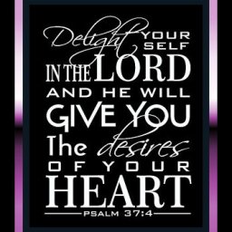 Delight thyself in the Lord
