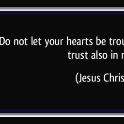 quote-do-not-let-your-hearts-be-troubled-trust-in-god-trust-also-in-me-jesus-christ-36680.jpg