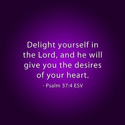 delight-yourself-in-the-lord-and-he-will-give-you-the-desires-of-your-heart.jpg