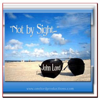 "Not By Sight" by John Lord