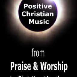 Positive Christian Music from Praise & Worship to Christian Hip Hop 