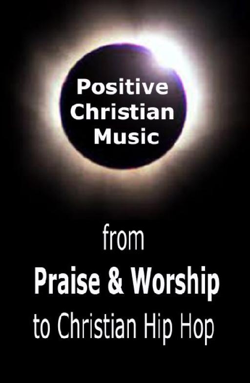 Positive Christian Music from Praise & Worship to Christian Hip Hop 