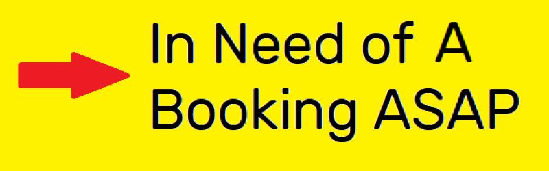 In Need of a Booking ASAP.png