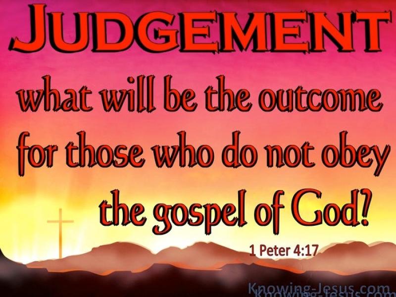 1Peter417TimeForJudgementToBeginAtTheHouseholdOfGodred.jpg