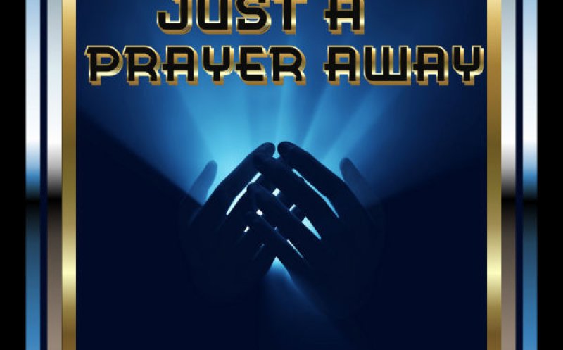 Just A Prayer Away