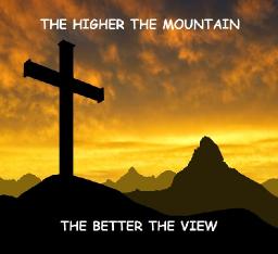 THE HIGHER THE MOUNTAIN