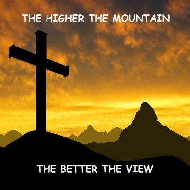 THE HIGHER THE MOUNTAIN