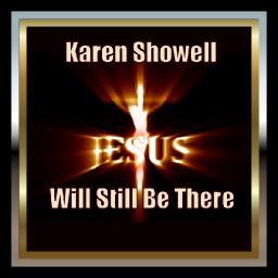 Jesus Will Still Be There