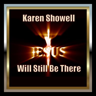 Jesus Will Still Be There