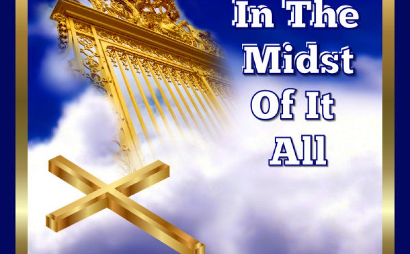 In The Midst of it all