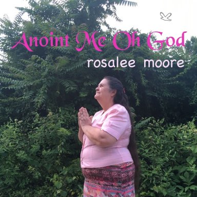Anoint Me Oh God - Rosalee Moore