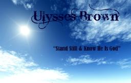 Stand Still & Know He Is God - By: Ulysses Brown