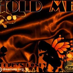 HOLD ME