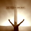 He Makes The Day