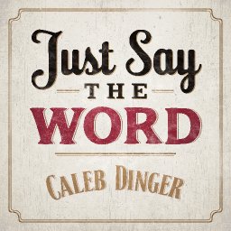 Just Say the Word