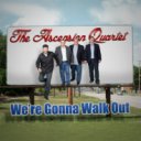 We're Gonna Walk Out