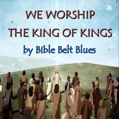 We Worship the King of Kings