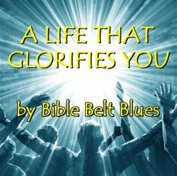A Life That Glorifies You