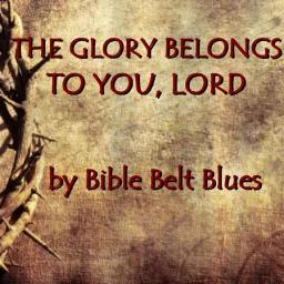 The Glory Belongs to You, Lord