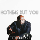 Nothing but You