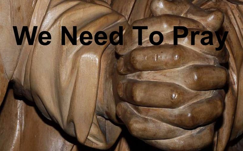 We Need To Pray