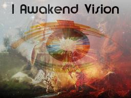 I Awakened Vision