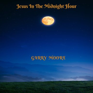 Jesus In The Midnight Hour