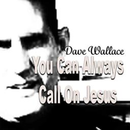 You Can Always Call On Jesus