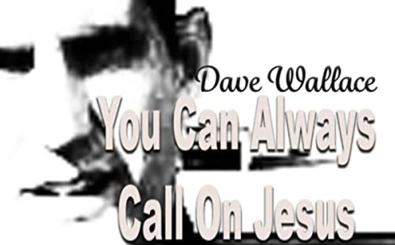 You Can Always Call On Jesus