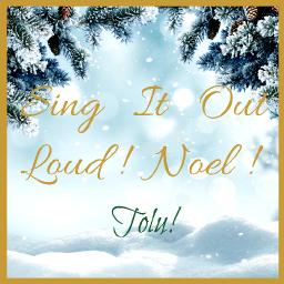 Sing It Out Loud! Noel!