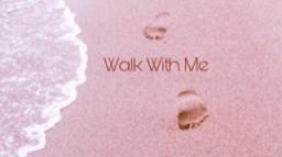 Walk With Me 