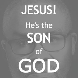 Jesus, He's The Son of God