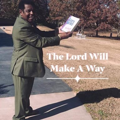 The Lord Will Make A Way Somehow