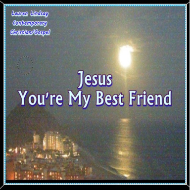 Jesus, You're My Best friend