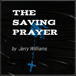 The Saving Prayer