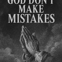 God Don't Make Mistakes